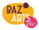 Baz'Arts etc...